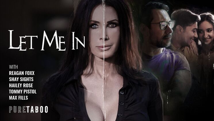 [PureTaboo] - Let Her In - Reagan Foxx - Tommy Pistol - Shay Sights - Hailey Rose - Max Fills